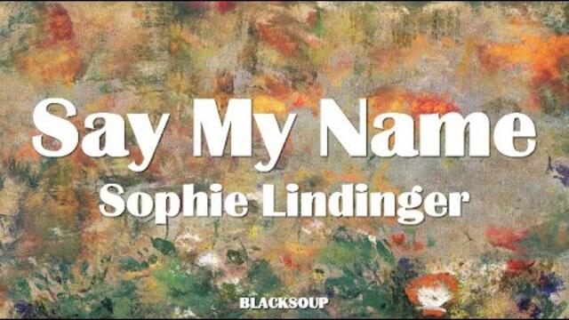 Sophie Lindinger - Say My Name Lyrics