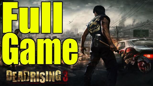 Dead Rising 3 Apocalypse Edition Full Game Walkthrough - No Commentary (#DeadRising3 Full Game) 2014