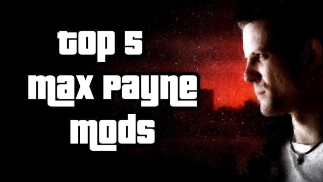 Top 5 Max Payne MODS 2018