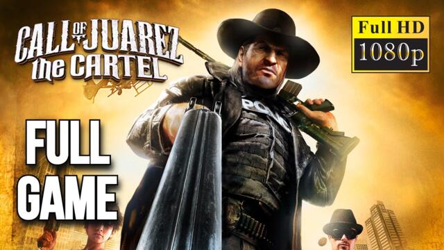 Call of Juarez The Cartel Full Game Walkthrough Gameplay - [PC 1080p Full HD 60FPS] - No Commentary