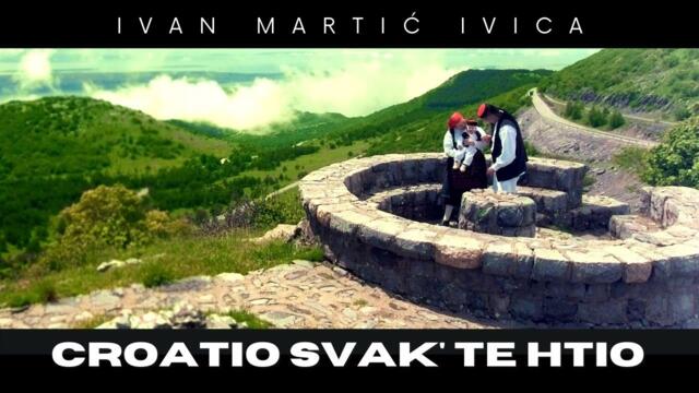 Ivan Martić Ivica  | Croatio svak' te htio  | Official video