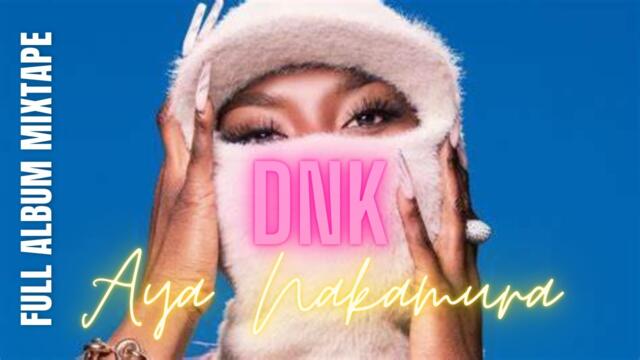 Aya Nakamura - DNK (Full Album Mixtape)