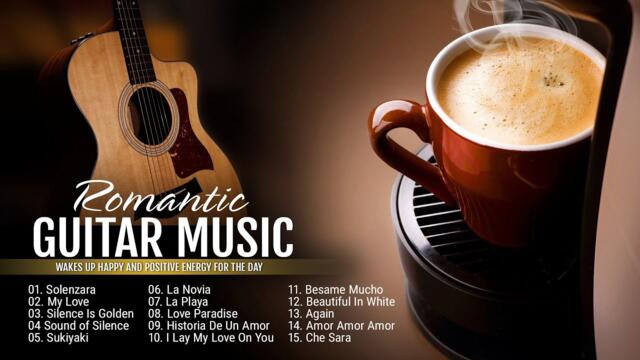 Morning Coffee Music Wakes Up Happy And Positive Energy For The Day- INSPIRING ROMANTIC GUITAR MUSIC