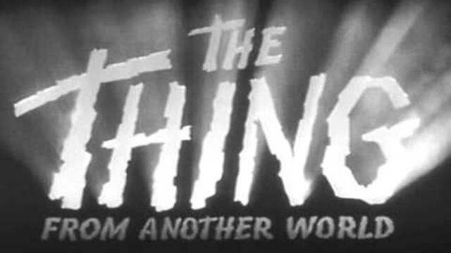 The Thing from Another World [1951] -- OPENING TITLE SEQUENCE