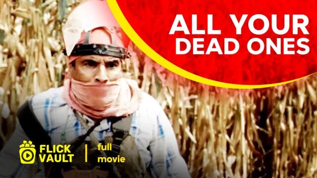 All Your Dead Ones a.k.a. Todos tus muertos | Full HD Movies For Free | Flick Vault