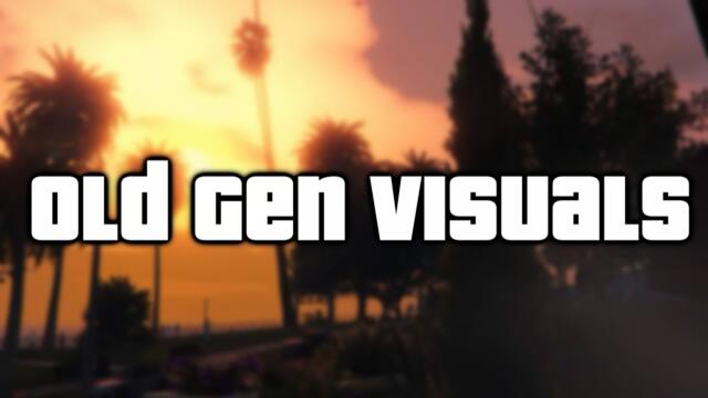 GTA 5 Old Gen Visuals - PS3 and XBOX 360 Graphics for PC