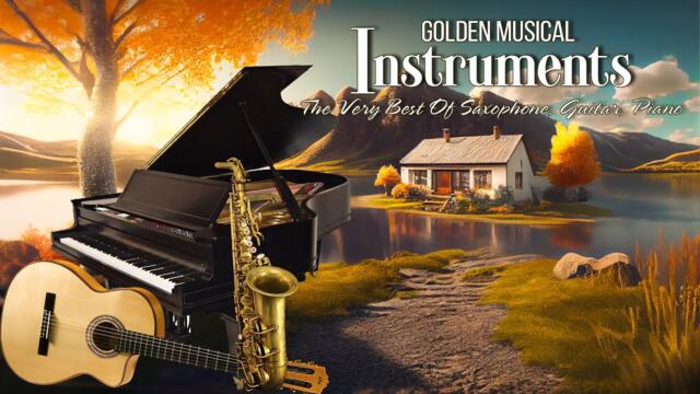 Golden Musical Instruments to Listen to Anytime - The Very Best Of Saxophone, Guitar, Piano