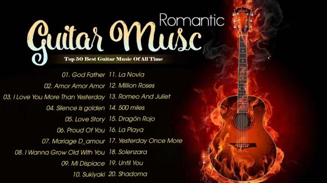 TOP 50 ROMANTIC GUITAR MUSIC 🎸 The Best Love Songs of All Time 🎸 Relaxing Guitar Music
