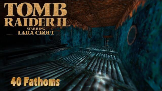 Tomb Raider II: 07 - 40 Fathoms - HD Textures All Secrets