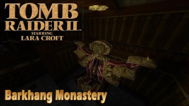 Tomb Raider II: 12 - Barkhang Monastery - HD Textures All Secrets