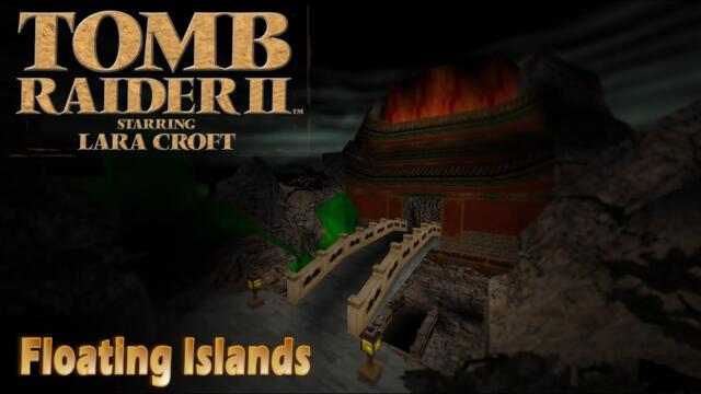 Tomb Raider II: 16 - Floating Islands - HD Textures All Secrets