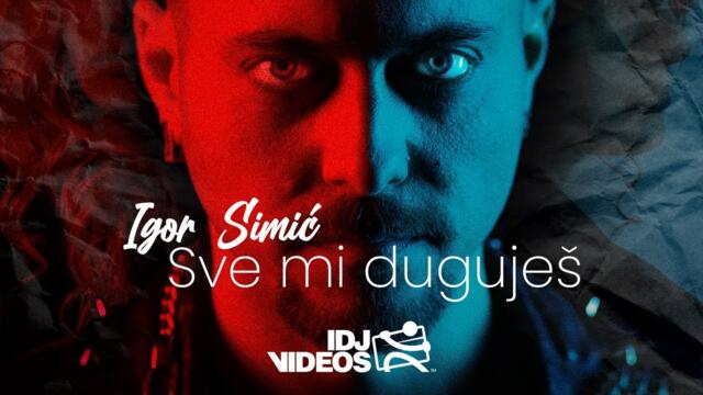 IGOR SIMIC - SVE MI DUGUJES (OFFICIAL VIDEO)