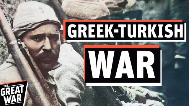 The Greek-Turkish War 1919-1923 (Greco-Turkish War Documentary)