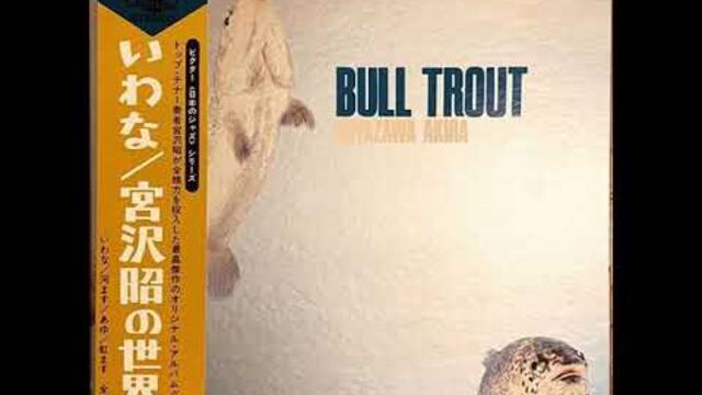 Miyazawa Akira – Bull Trout (1969)