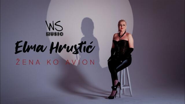 ELMA Hrustić - Zena Ko Avion - 2023 (Official Video)