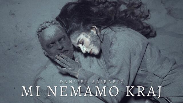 DANIJEL ALIBABIC - MI NEMAMO KRAJ (OFFICIAL VIDEO)