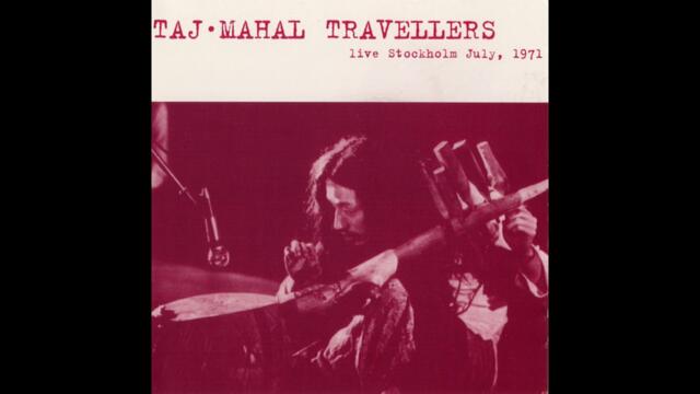 Taj-Mahal Travellers - Live Stockholm July, 1971 (2000) FULL ALBUM