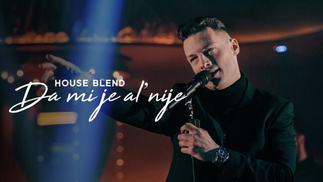 HOUSE BLEND - DA MI JE AL' NIJE (OFFICIAL COVER VIDEO) 4K