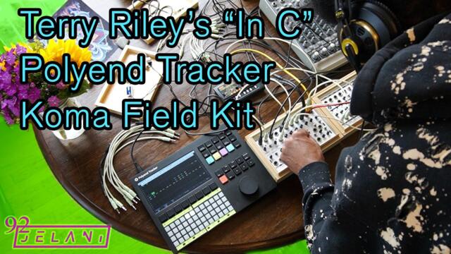 Performing Terry Riley's "In C" with a Polyend Tracker and the Koma Field Kit Series