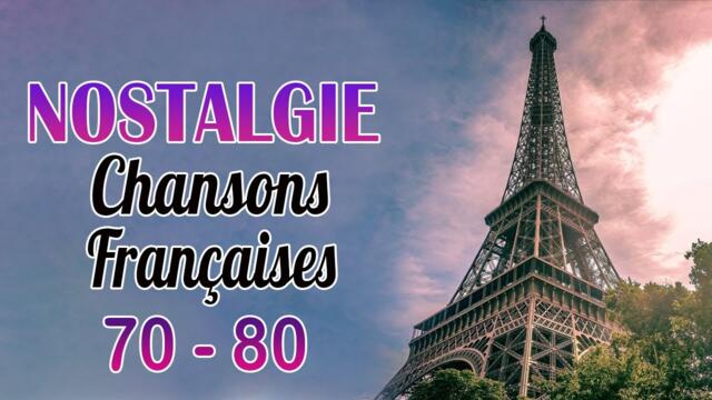 Nostalgie Les Plus Belles Chansons Francaises Années 60' 70' 80' 90' - Top Hits Of French Songs