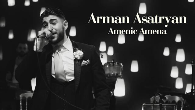 Arman Asatryan  -  Amenic Amena