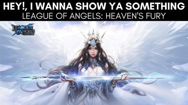 HEY! I Wanna Show Ya Something!: League of Angels: Heaven's Fury