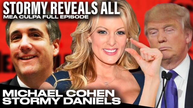 Michael Cohen BLOCKBUSTER Stormy Daniels Interview (Mea Culpa Full Episode)