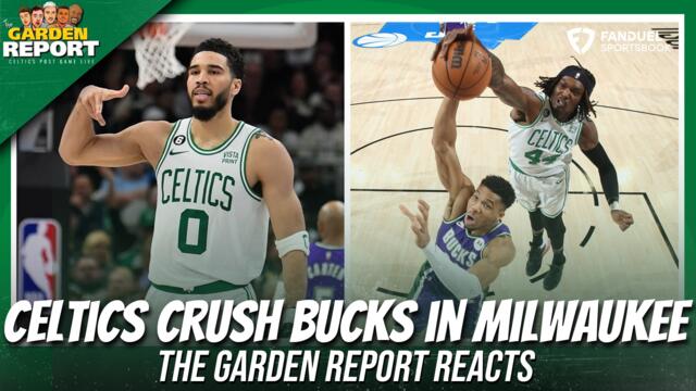INSTANT REACTION: Celtics CRUSH Bucks in Milwaukee