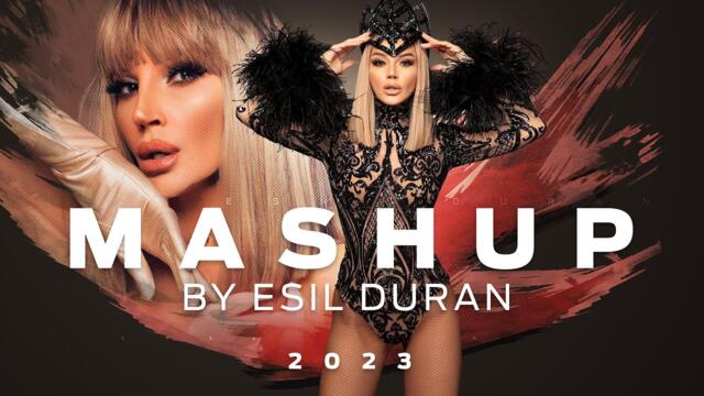 ESIL DURAN - MASHUP 2023 [OFFICIAL 4K VIDEO]