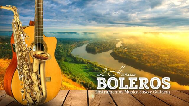 2 HORAS LOS BOLEROS MAS LINDOS DE TU VIDA - Instrumentos Musica Saxo y Guitarra
