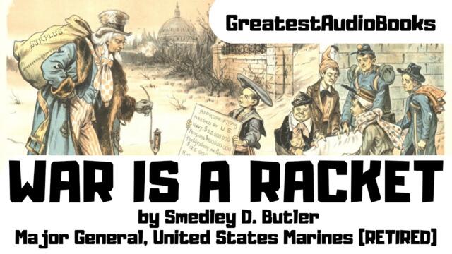 WAR IS A RACKET by Maj. Gen. Smedley D. Butler - FULL AudioBook 🎧📖 | Greatest🌟AudioBooks