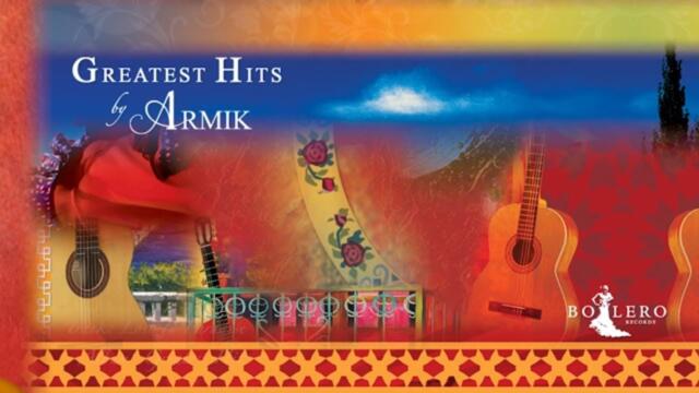 Armik - Greatest Hits | Full Album | OFFICIAL (Nouveau Flamenco, Romantic Spanish Guitar Music)