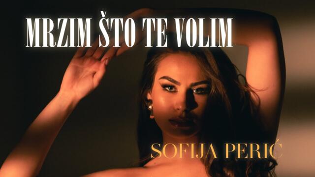 Sofija Perić - Mrzim što te volim (Official Video) © 2023