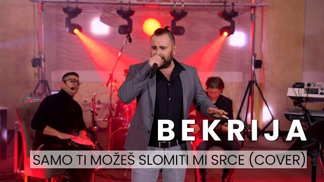 BEKRIJA - SAMO TI MOZES SLOMITI MI SRCE (COVER)