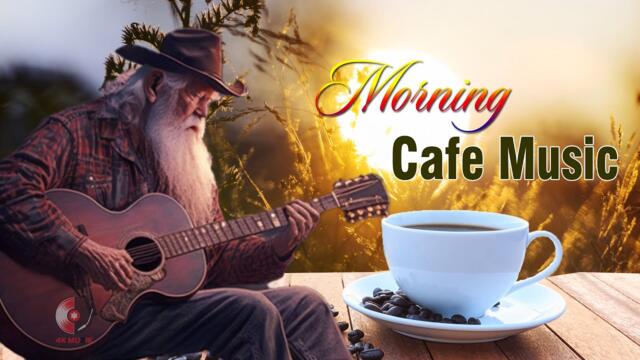 Morning Coffee Music 2023 – Wake Up Positive & Happy - Beautiful Spanish Guitar Music For Relaxation