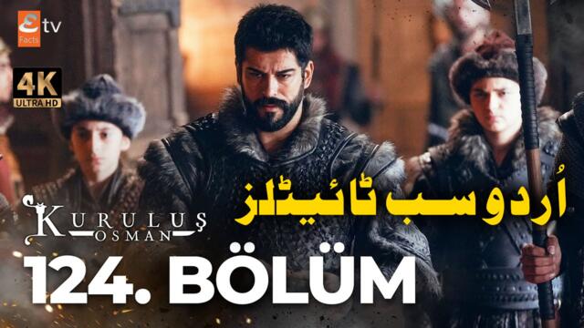 Kurulus Osman Episode 124 with Urdu Subtitles ULTRA  HD 4K