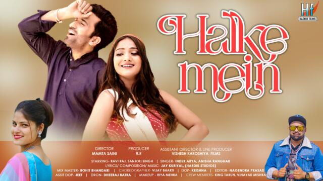 Inder Arya & Anisha Ranghar Ft. Ravi Raj & Sanjoli Singh - Halke Mein Garhwali Video