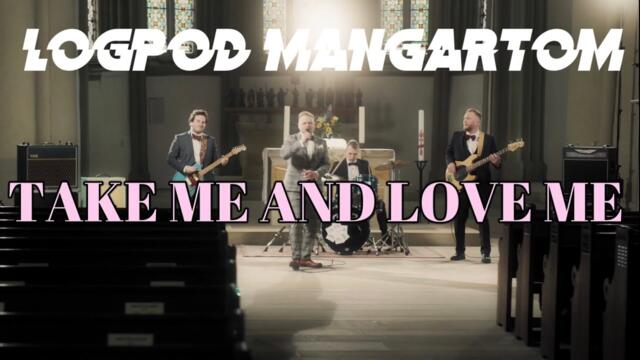 Logpod Mangartom - 2023 - Take Me And Love Me (Official Video)