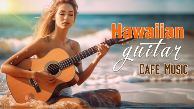 Happy Hawaiian Cafe Music - Best Beautiful Relaxing Guitar Background Instrumentals for Wake Up