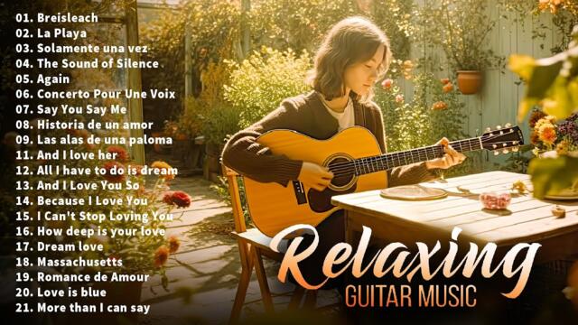 A playlist of songs make you feel good - Relaxing Guitar Music in 3 Hours