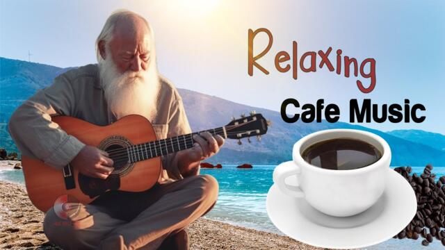 Relaxing Coffee Music ☕Unwind Cafe Music - Beautiful Spanish Guitar Music For Stress Relief, Wake Up