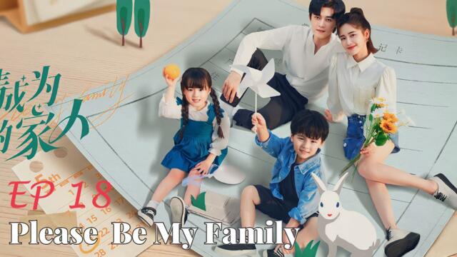Please Be My Family - Episode 18 (EngSub)