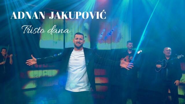 Adnan Jakupović - Tristo dana [Official Music Video] 2023