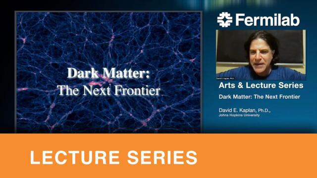 Dark matter: the next frontier – Public lecture by Dr. David E. Kaplan