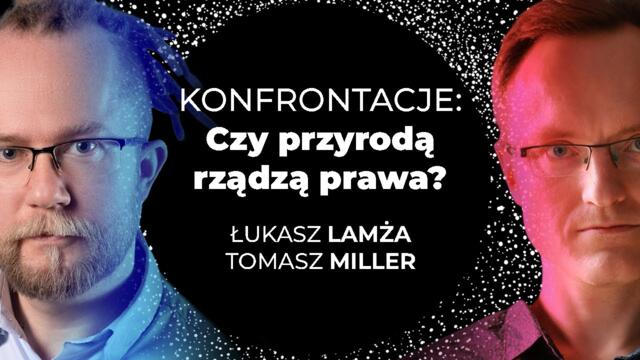 Konfrontacje: Czy przyrodą rządzą prawa?