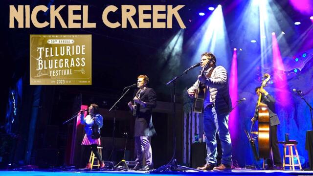 Nickel Creek 2023 Telluride Bluegrass Festival (Friday, June 16) Live, Full Concert