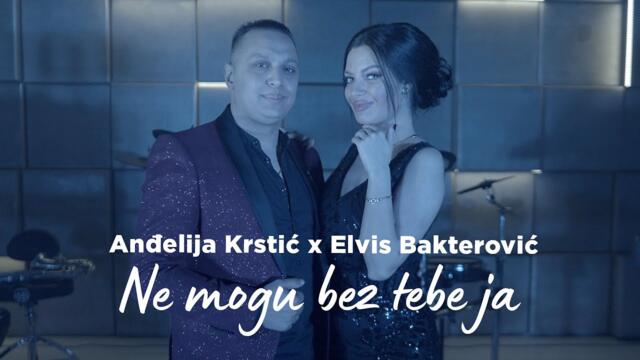 Andjelija Krstić i Elvis Bakterović - Ne mogu bez tebe ja (Official Video 2023) HIT