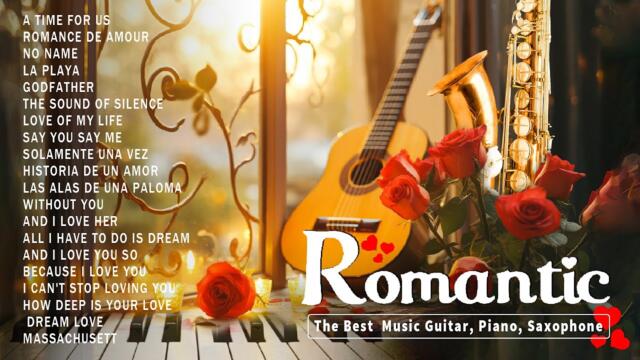 Romantic Love Song 70s 80s 90s 💖 Beautiful Relaxing Music, Peaceful Soothing / Guitar, Piano, Sax