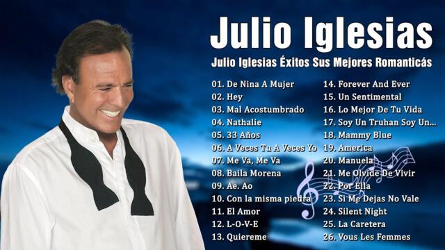 Julio Iglesias Éxitos Sus Mejores Romanticás - Canciones De Amor De Julio Iglesias