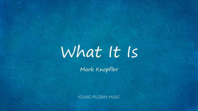 Mark Knopfler - What It Is (Lyrics) - Sailing To Philadelphia (2000)